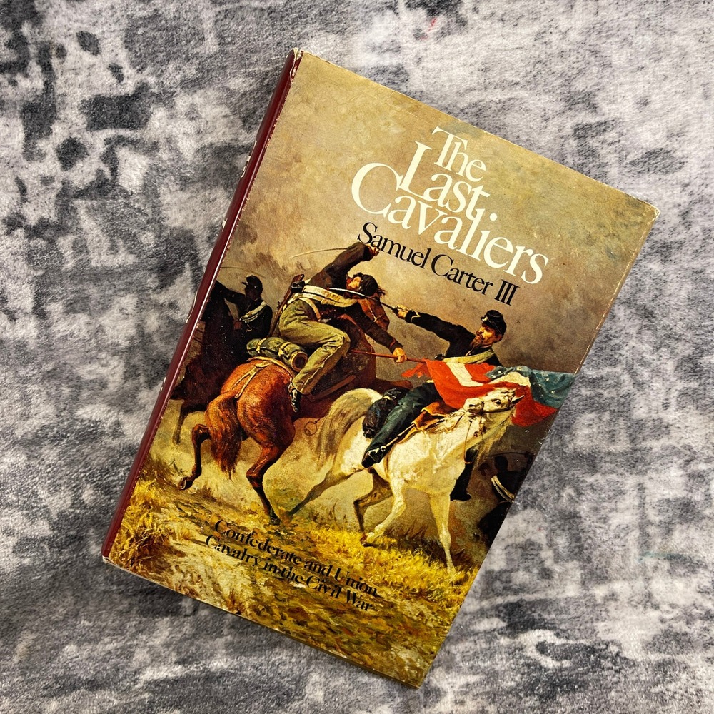 The Last Cavaliers Samuel Carter III Civil War Cavalry History‎ Hardcover